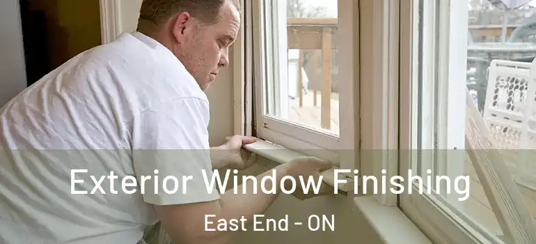 Exterior Window Finishing East End - ON