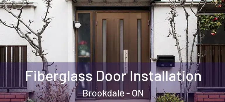 Fiberglass Door Installation Brookdale - ON