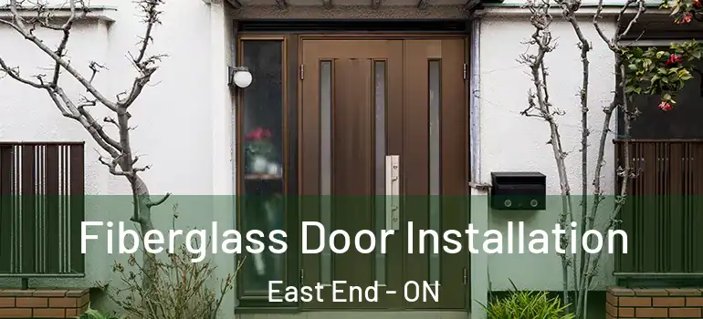 Fiberglass Door Installation East End - ON