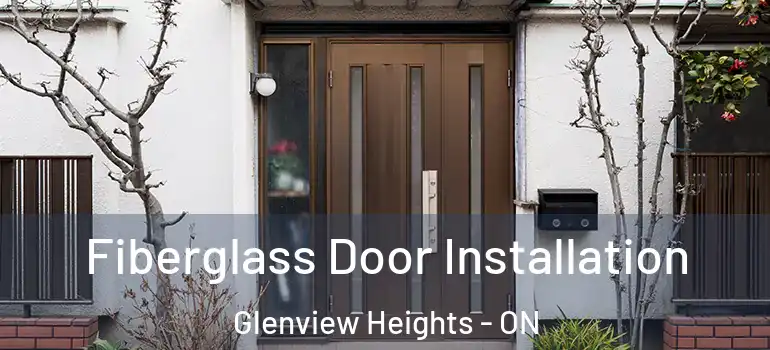 Fiberglass Door Installation Glenview Heights - ON