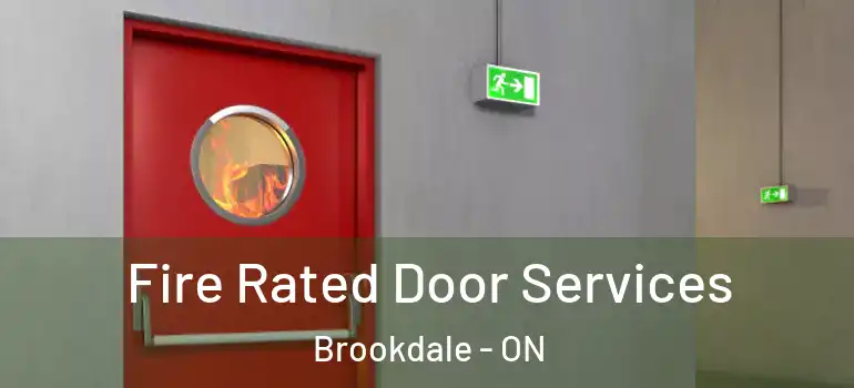 Fire Rated Door Services Brookdale - ON