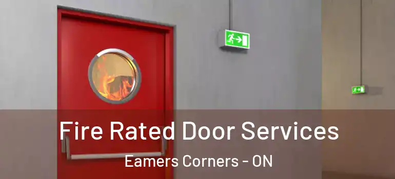 Fire Rated Door Services Eamers Corners - ON