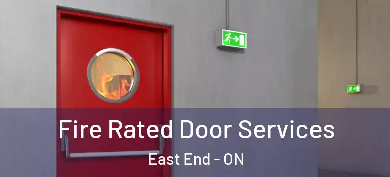 Fire Rated Door Services East End - ON