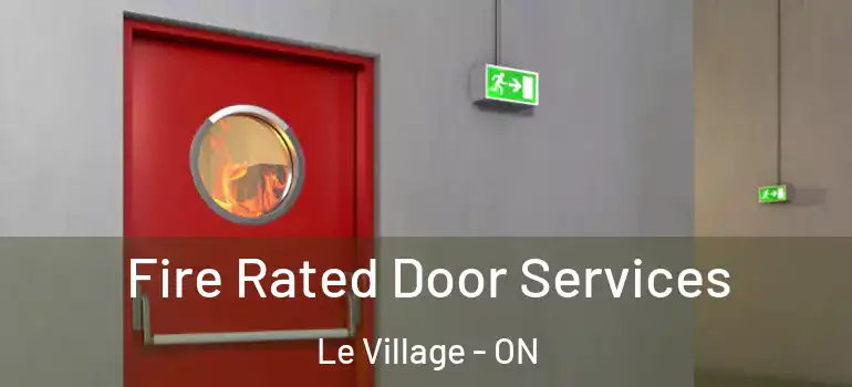 Fire Rated Door Services Le Village - ON