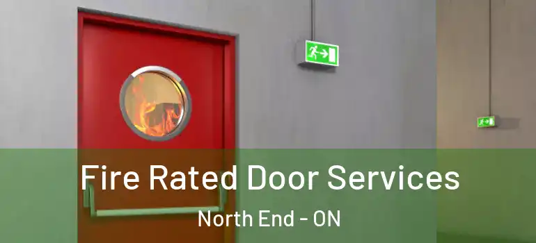 Fire Rated Door Services North End - ON
