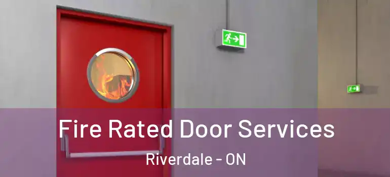 Fire Rated Door Services Riverdale - ON