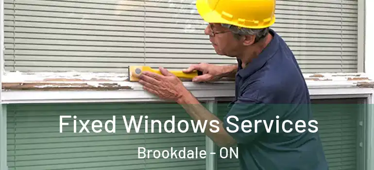 Fixed Windows Services Brookdale - ON