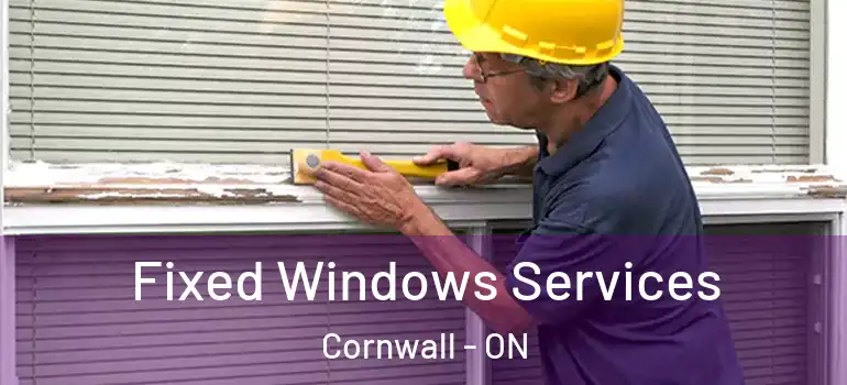 Fixed Windows Services Cornwall - ON