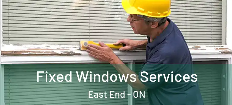 Fixed Windows Services East End - ON