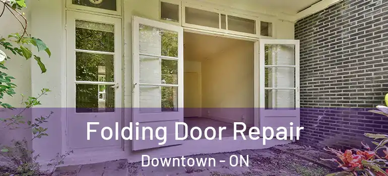 Folding Door Repair Downtown - ON