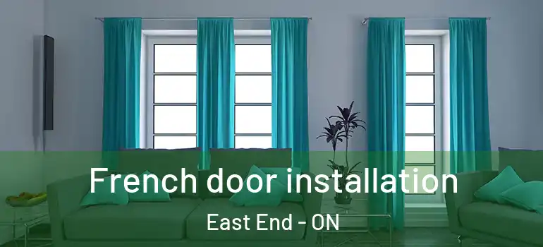 French door installation East End - ON