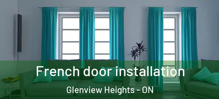 French door installation Glenview Heights - ON