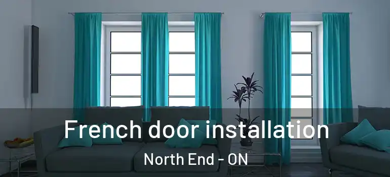 French door installation North End - ON