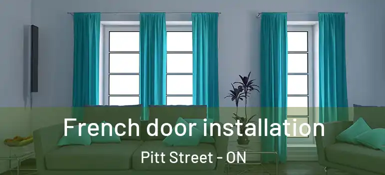 French door installation Pitt Street - ON