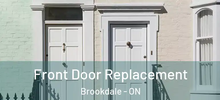 Front Door Replacement Brookdale - ON
