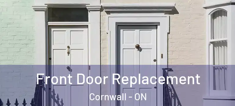 Front Door Replacement Cornwall - ON