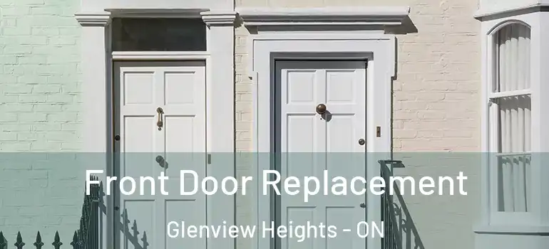 Front Door Replacement Glenview Heights - ON