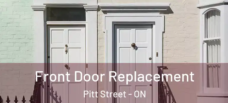 Front Door Replacement Pitt Street - ON