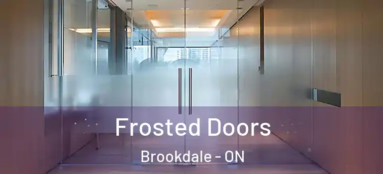 Frosted Doors Brookdale - ON