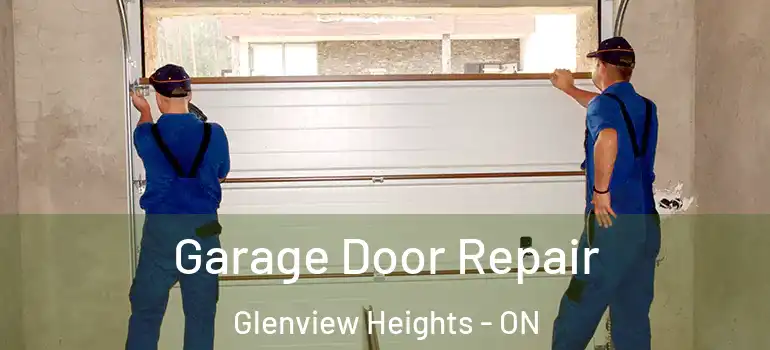 Garage Door Repair Glenview Heights - ON