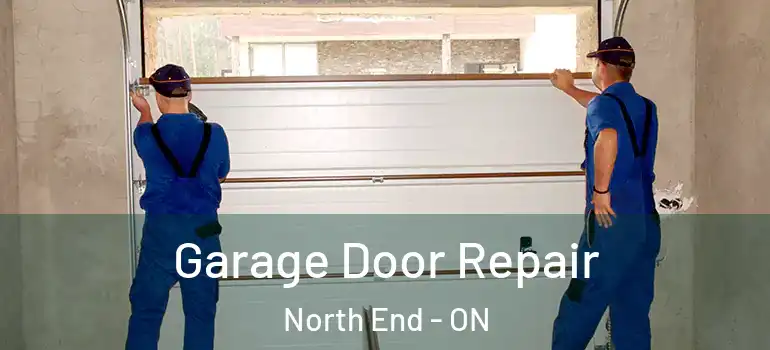 Garage Door Repair North End - ON
