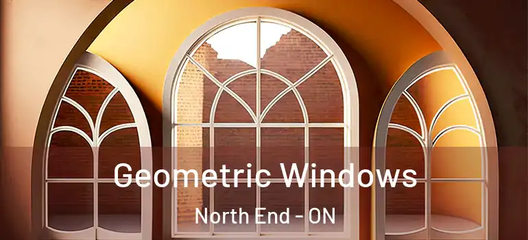 Geometric Windows North End - ON