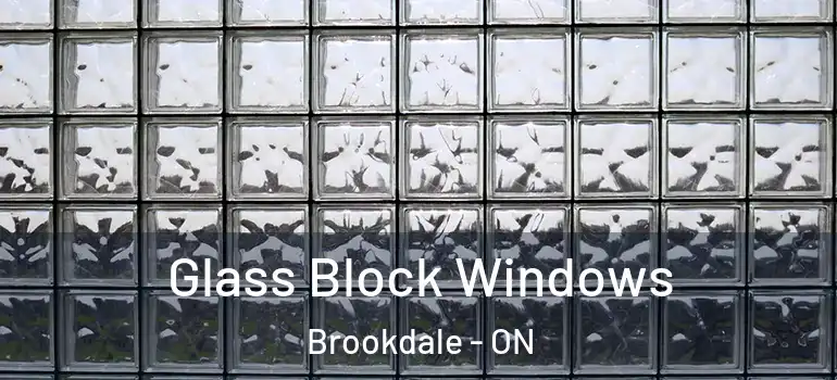 Glass Block Windows Brookdale - ON