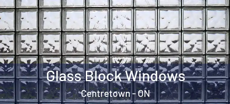 Glass Block Windows Centretown - ON