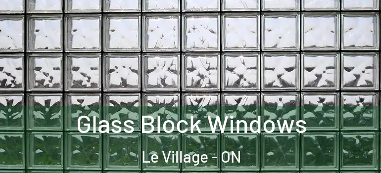 Glass Block Windows Le Village - ON