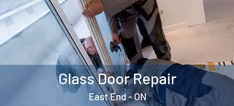 Glass Door Repair East End - ON
