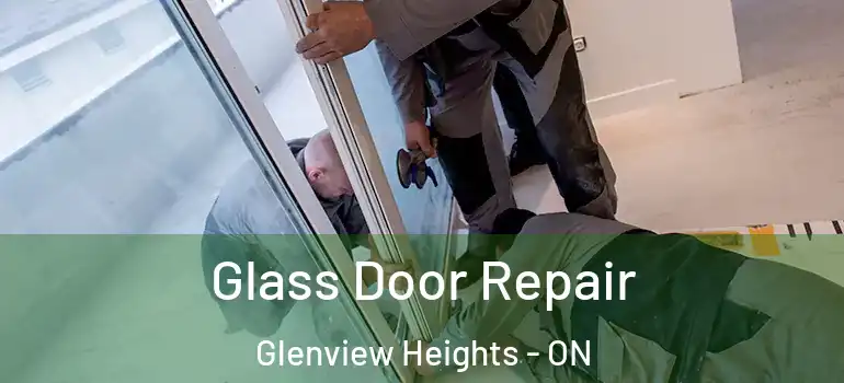 Glass Door Repair Glenview Heights - ON