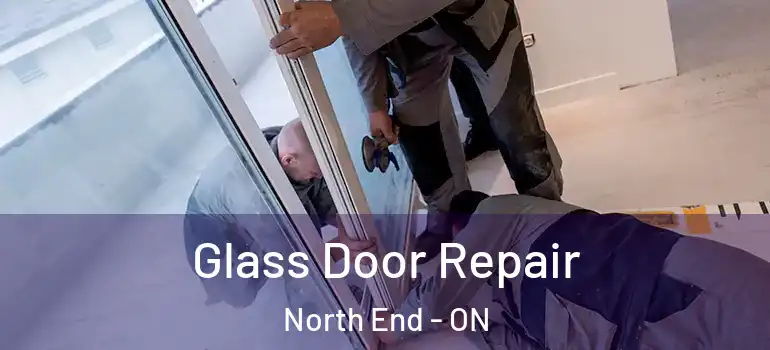 Glass Door Repair North End - ON