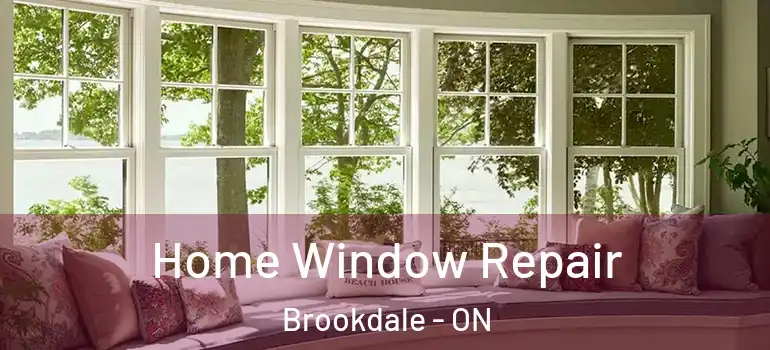 Home Window Repair Brookdale - ON