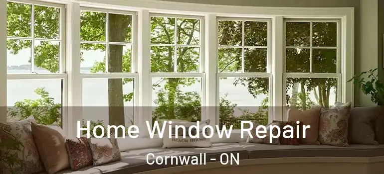 Home Window Repair Cornwall - ON