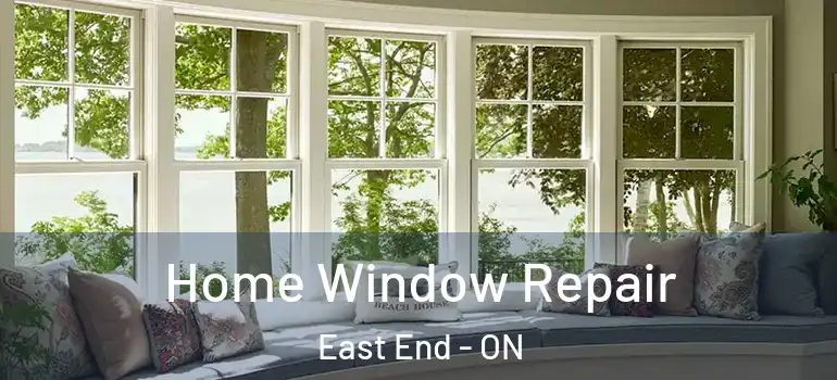 Home Window Repair East End - ON