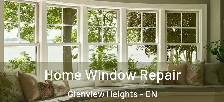 Home Window Repair Glenview Heights - ON