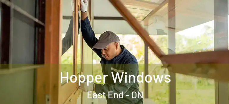 Hopper Windows East End - ON
