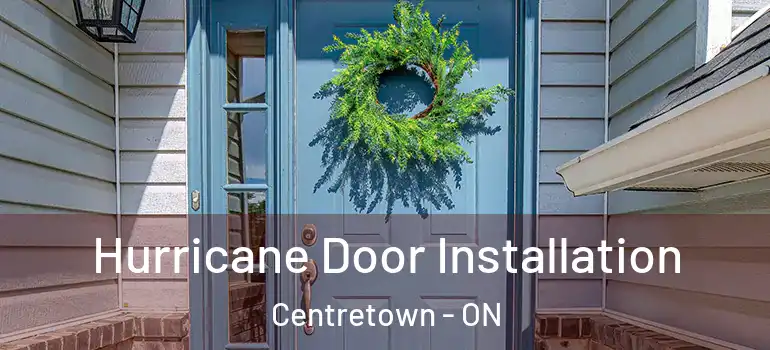 Hurricane Door Installation Centretown - ON