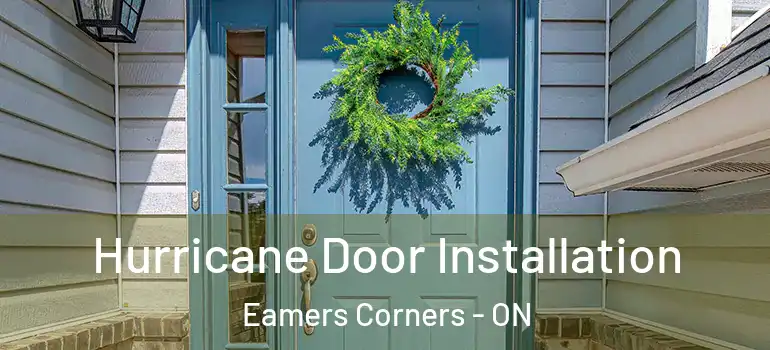 Hurricane Door Installation Eamers Corners - ON
