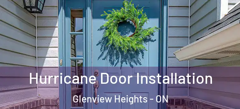 Hurricane Door Installation Glenview Heights - ON
