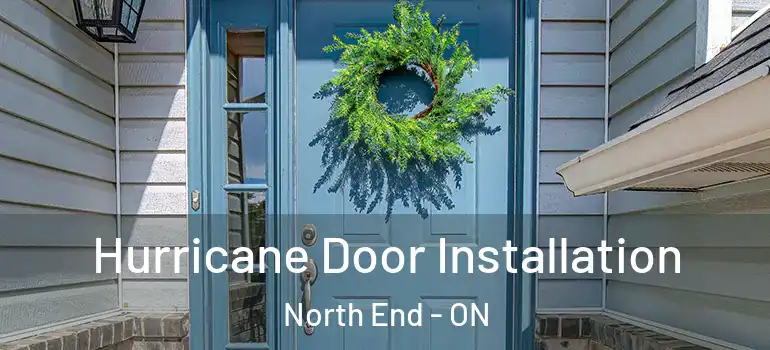 Hurricane Door Installation North End - ON