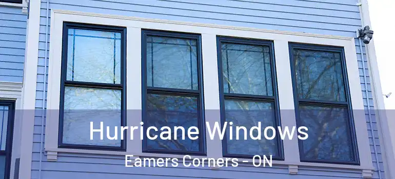 Hurricane Windows Eamers Corners - ON