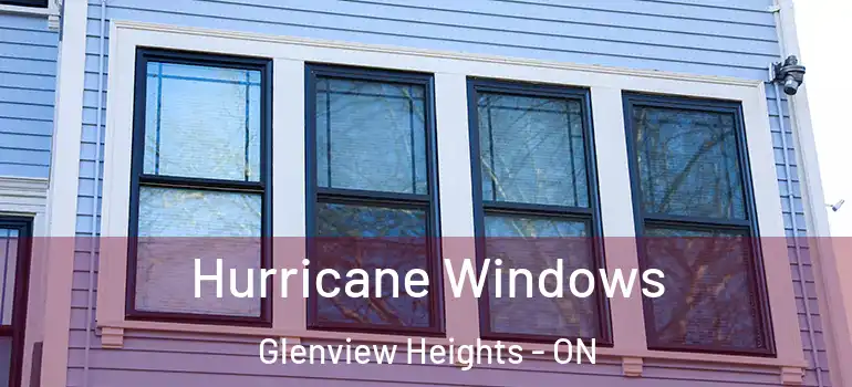 Hurricane Windows Glenview Heights - ON