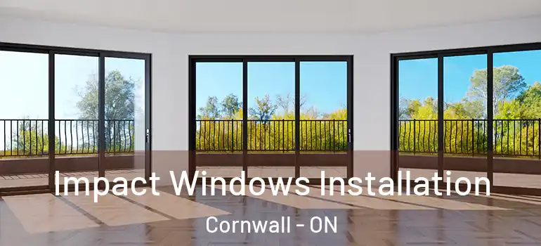 Impact Windows Installation Cornwall - ON