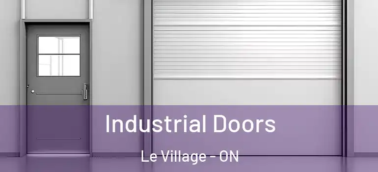 Industrial Doors Le Village - ON