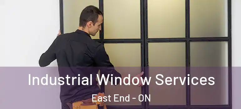 Industrial Window Services East End - ON