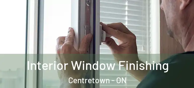 Interior Window Finishing Centretown - ON