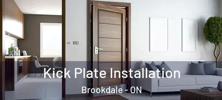Kick Plate Installation Brookdale - ON