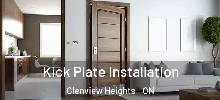 Kick Plate Installation Glenview Heights - ON