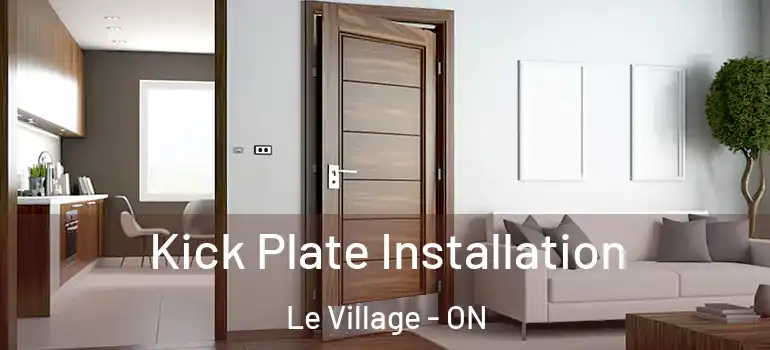Kick Plate Installation Le Village - ON